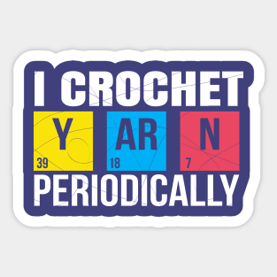 I Crochet Yarn Periodically T-Shirt Sticker